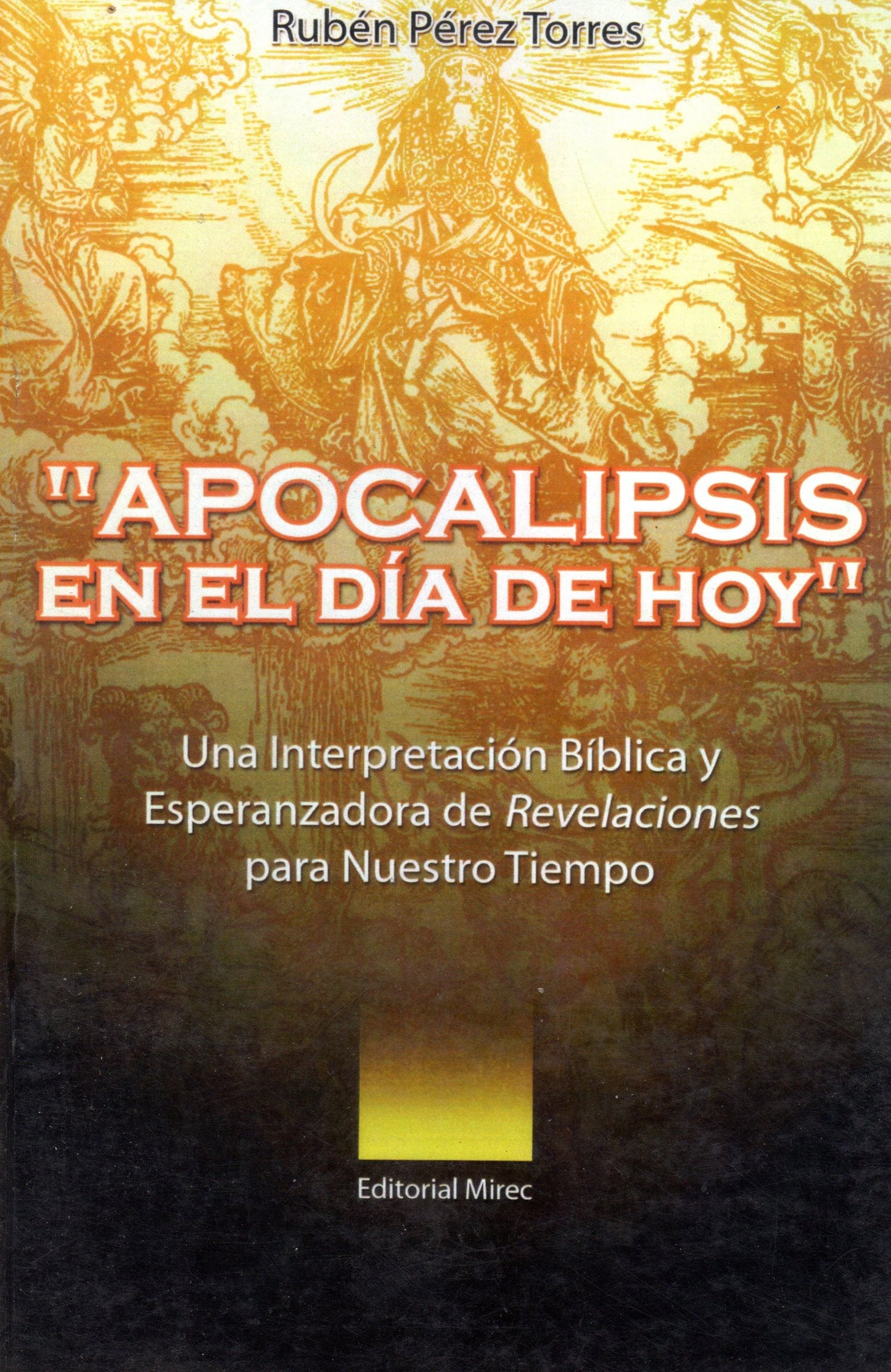 Apocalipsis en el día de hoy: una interpretación bíblica y esperanzadora de revelaciones para nuestro tiempo
