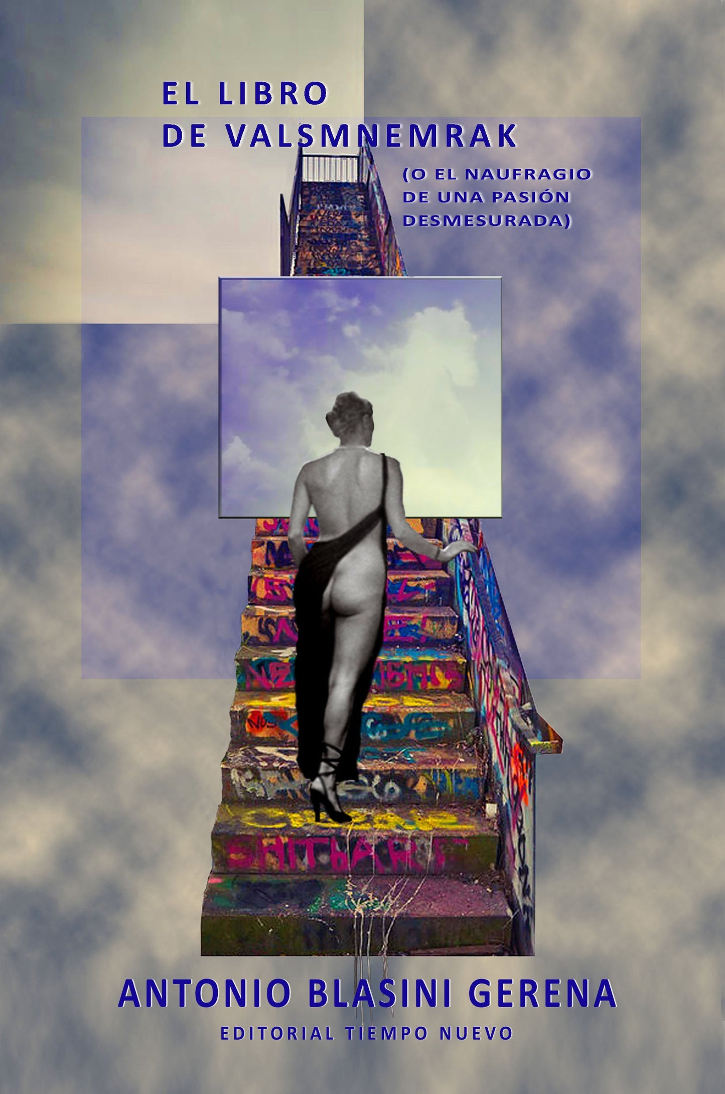 El libro de Valsmnemrak: (o el naufragio de una pasión desmesurada) Epistolario poético y versos afines