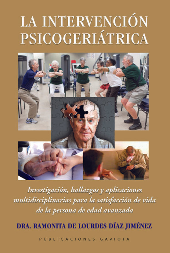 La intervención psicogeriática: Investigación, hallazgos y aplicaciones multidisciplinarias para la satisfacción de vida de la persona de edad avanzada