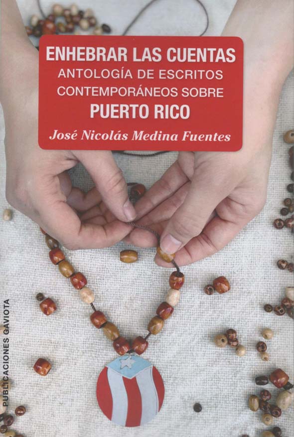Enhebrar las cuentas: Antología de escritos contemporáneos sobre Puerto Rico