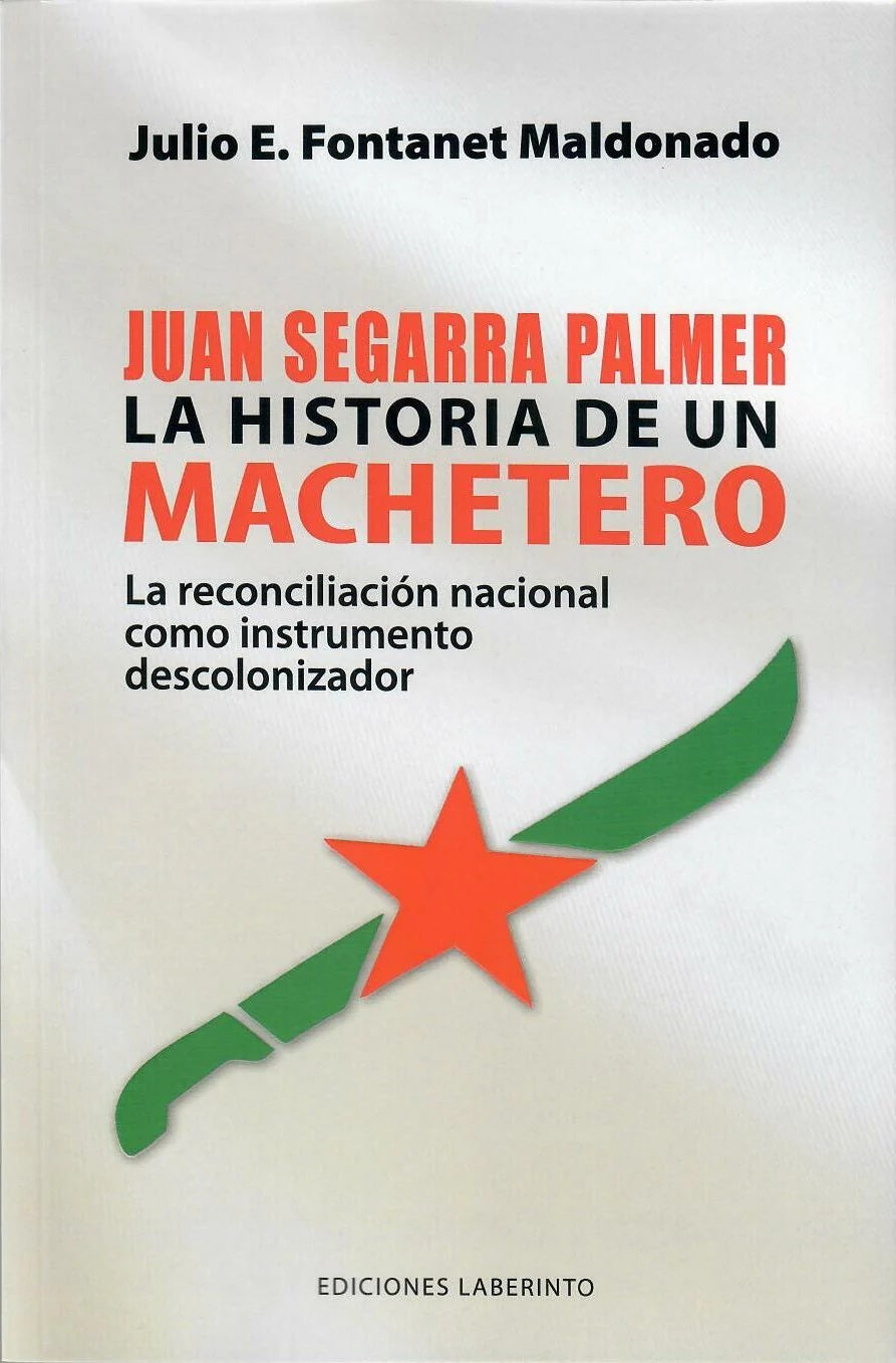 Juan Segarra Palmer: La historia de un machetero: La reconciliación nacional como instrumento descolonizador