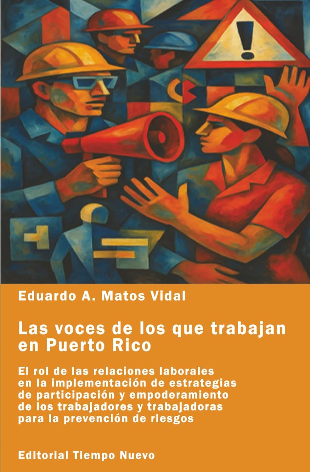 Las voces de los que trabajan en Puerto Rico: El rol de las relaciones laborales en la implementación de estrategias de participación y empoderamiento de los trabajadores y trabajadoras para la prevención de riesgos