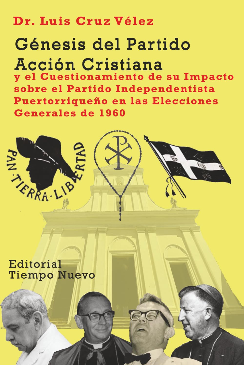 Génesis del Partido Acción Cristiana: y el Cuestionamiento de su Impacto sobre el Partido Independentista Puertorriqueño en las Elecciones Generales de 1960