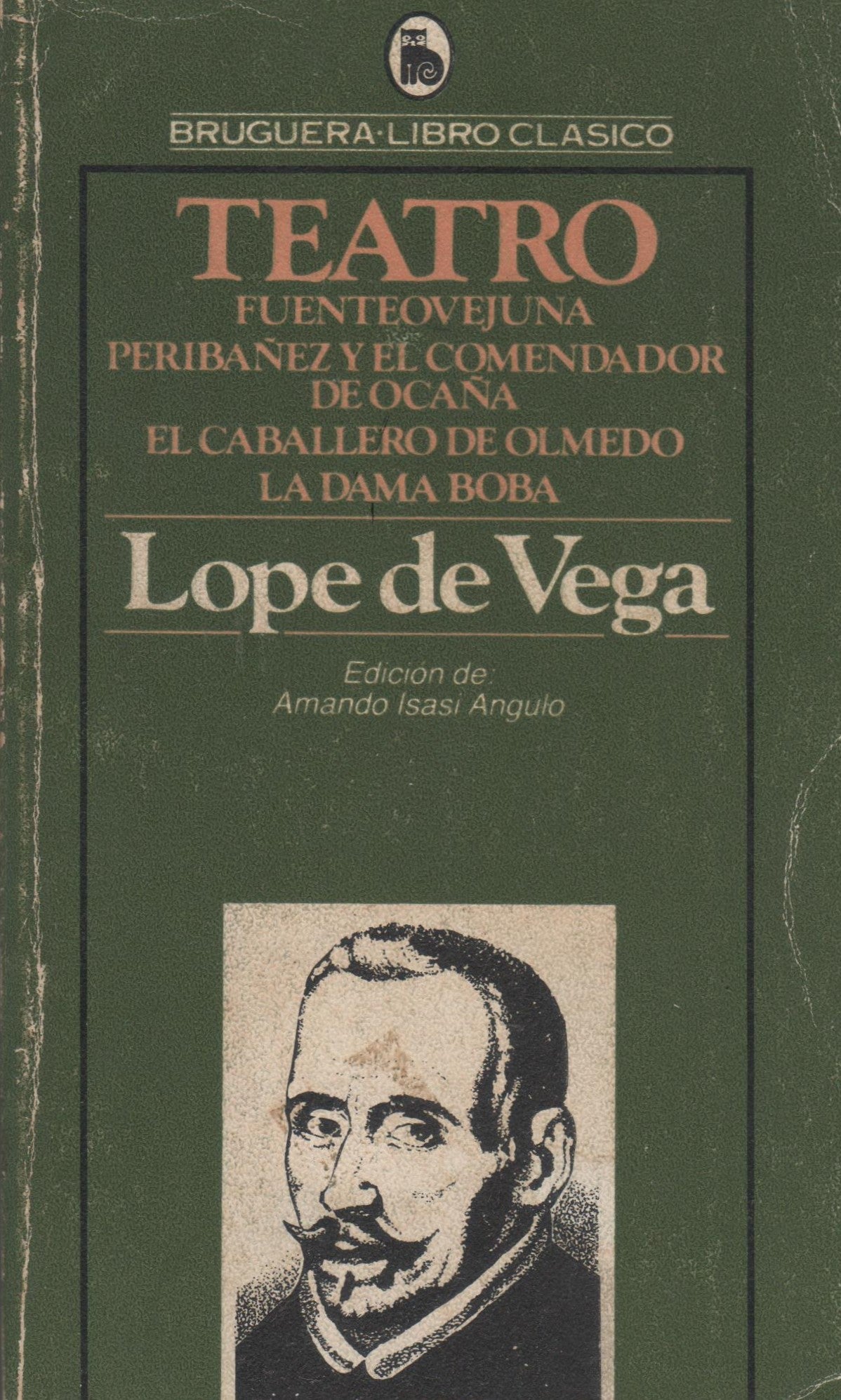 Teatro: Fuenteovejuna, Peribañez y el Comendador de Ocaña. El caballero de Olmedo, La dama boba