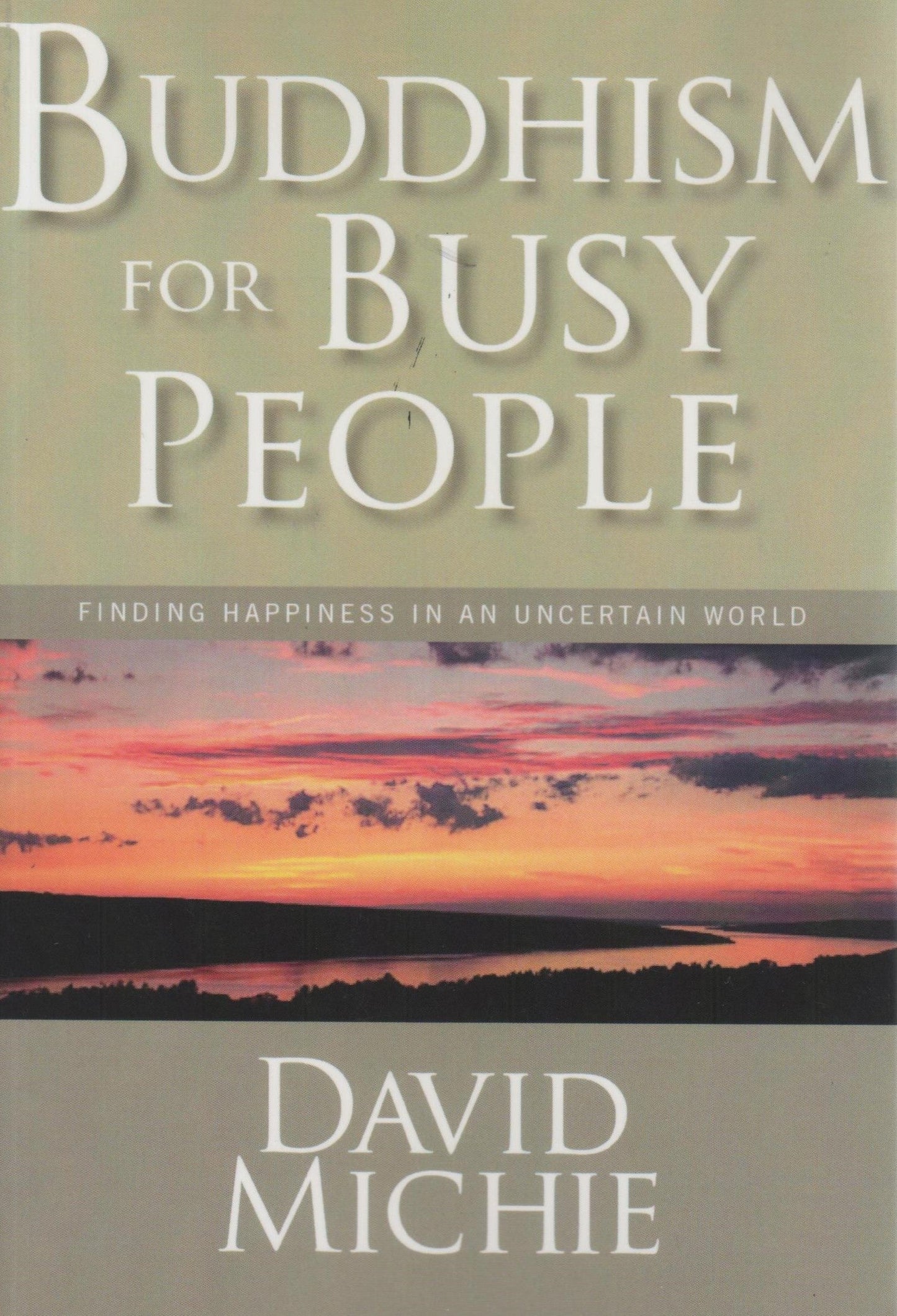 Buddhism for Busy People: Finding Happiness in an Uncertain World