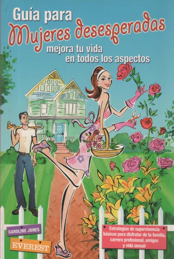 Guía para mujeres desesperadas: Mejora tu vida en todos los aspectos