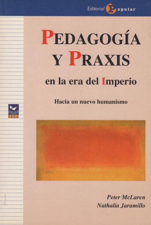 Pedagogía y praxis en la era del imperio: Hacia un nuevo humanismo