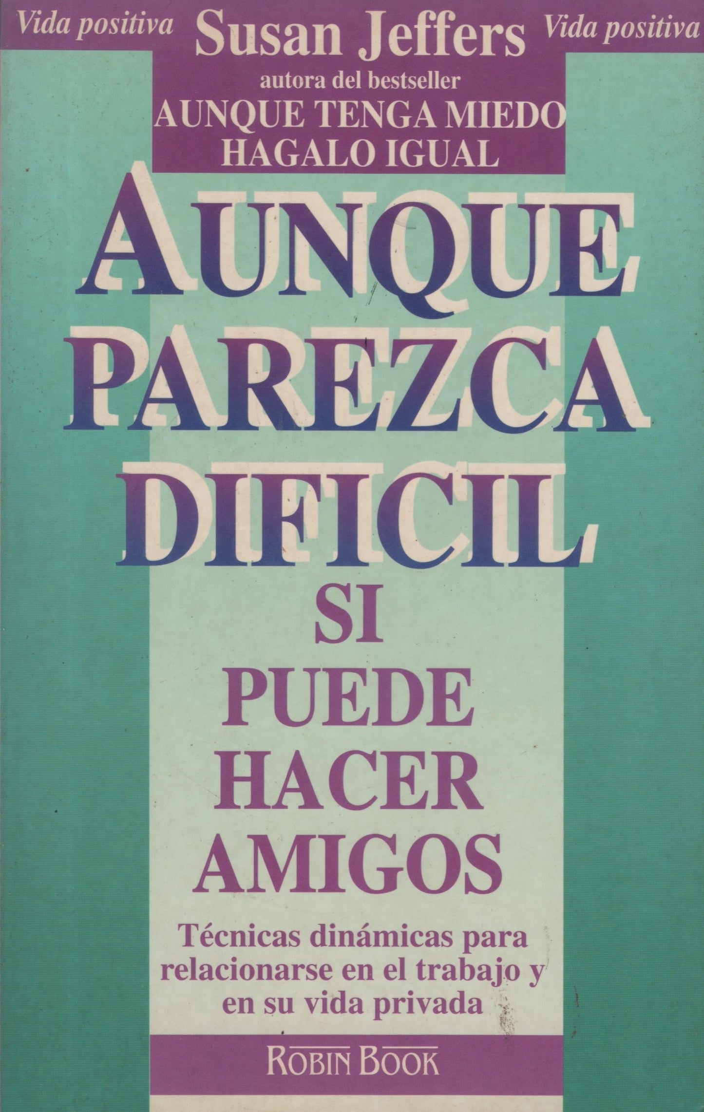 Aunque parezca dificil, si puede hacer amigos: Técnicas dinámicas para relacionarse en el trabajo y en su vida privada