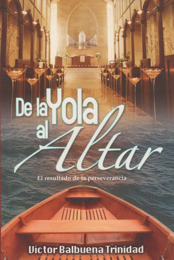 De la yola al Altar: El resultado de la perseverancia