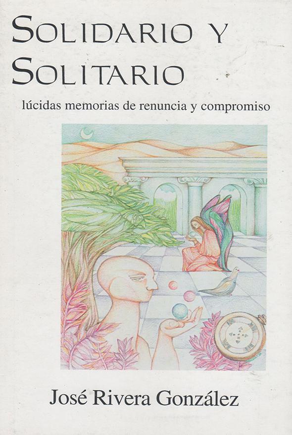 Solidario y solitario: lúcidas memorias de renuncia y compromiso