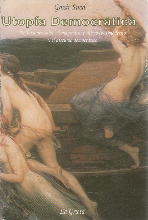 Utopía democrática: Reflexiones sobre el imagnario político (pos)moderno y el discurso democrático