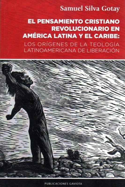 El pensamiento cristiano revolucionario en América Latina y el Caribe: Los orígenes de la teología latinoamericana de liberación