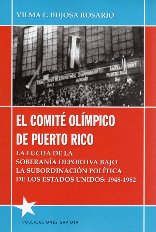 El Comité Olímpico de Puerto Rico: La lucha de la soberanía deportiva bajo la subordinación política de los Estados Unidos: 1948-1982
