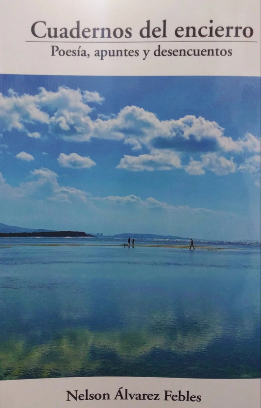 Cuadernos del encierro: Poesía, apuntes y desencuentos