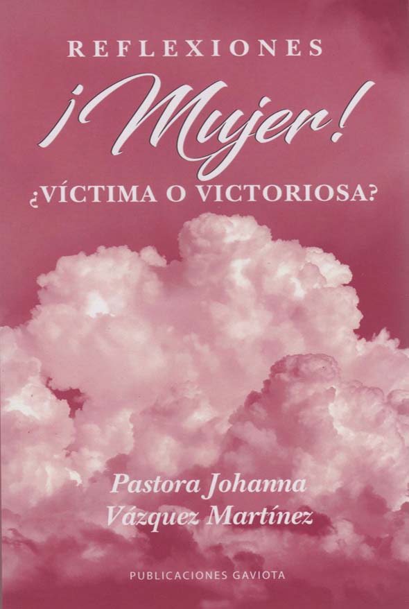 Reflexiones: ¡Mujer! ¿Víctima o victoriosa?