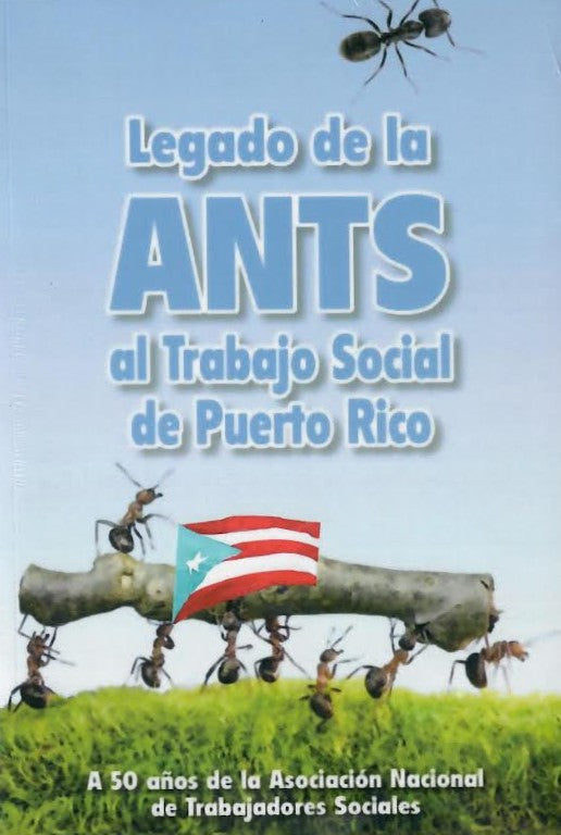 Legado de la ANTS al trabajo social de Puerto Rico a 50 años de la Asociación Nacional de Trabajadores Sociales