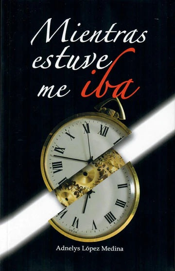 Mientras estuve, me iba