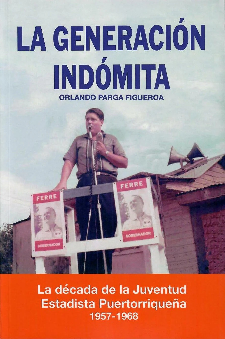 La generación indómita: La década de la juventud estadista puertorriqueña 1957-1968