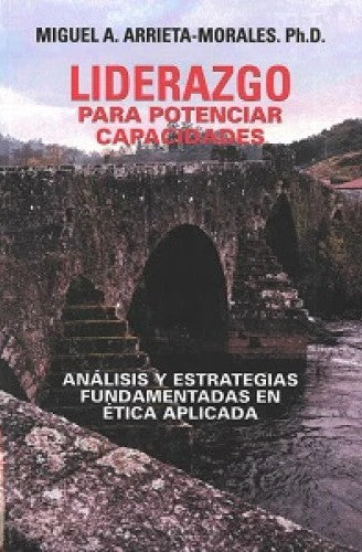 Liderazgo para potenciar capacidades: Análisis y estrategias fundamentadas en ética aplicada