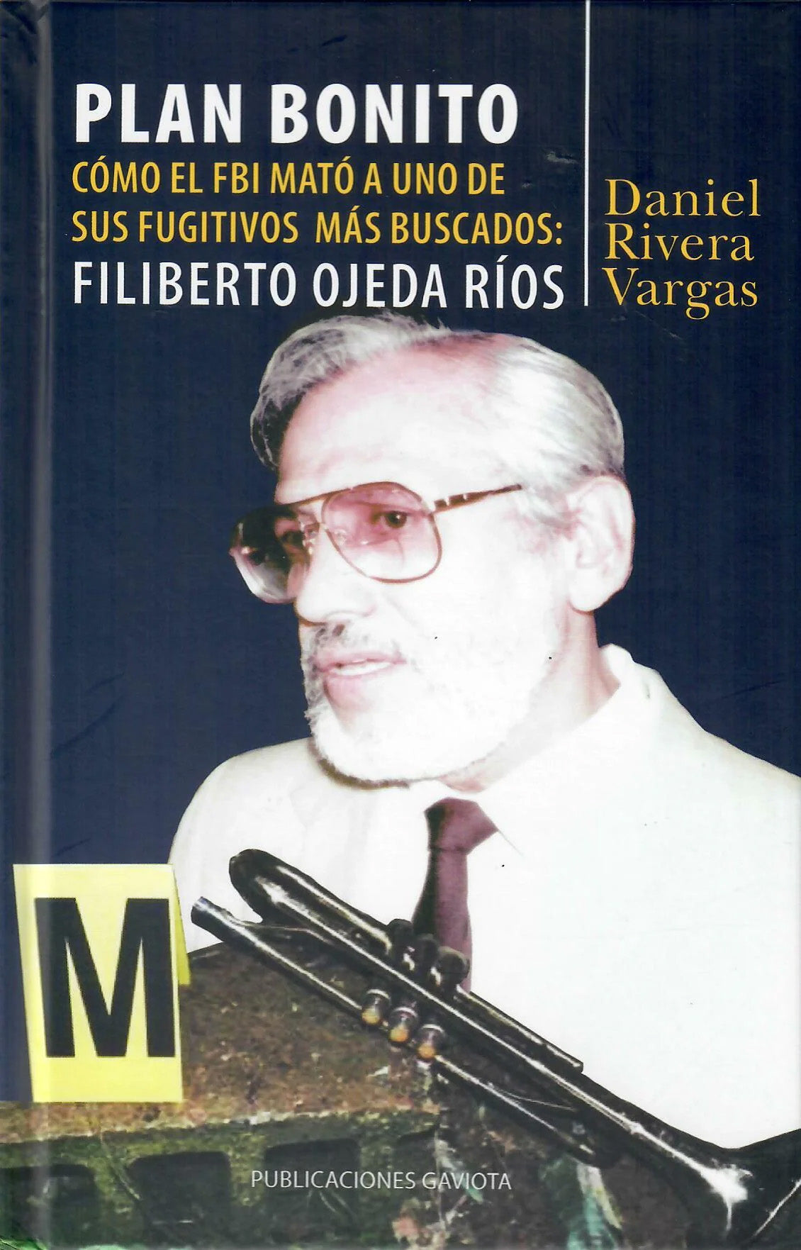 Plan Bonito: Cómo el FBI mató a uno de sus fugitivos más buscados: Filiberto Ojeda Ríos