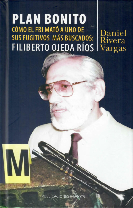 Plan Bonito: Cómo el FBI mató a uno de sus fugitivos más buscados: Filiberto Ojeda Ríos