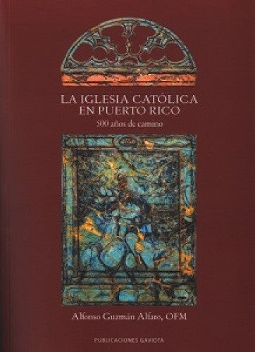 La Iglesia Católica en Puerto Rico: Quinientos años de camino