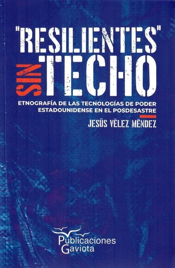“Resilientes” sin techo: Etnografías de las tecnologías de poder estadounidense en el posdesastre