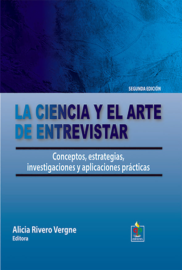 La ciencia y el arte de entrevistar: Conceptos, estrategias, investigaciones y aplicaciones práctica