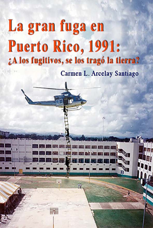 La gran fuga de Puerto Rico, 1991: ¿A los fugitivos, se los tragó la tierra?