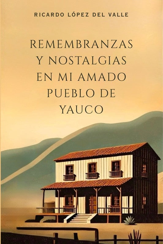 Remembranzas y nostalgias en mi amado pueblo de Yauco