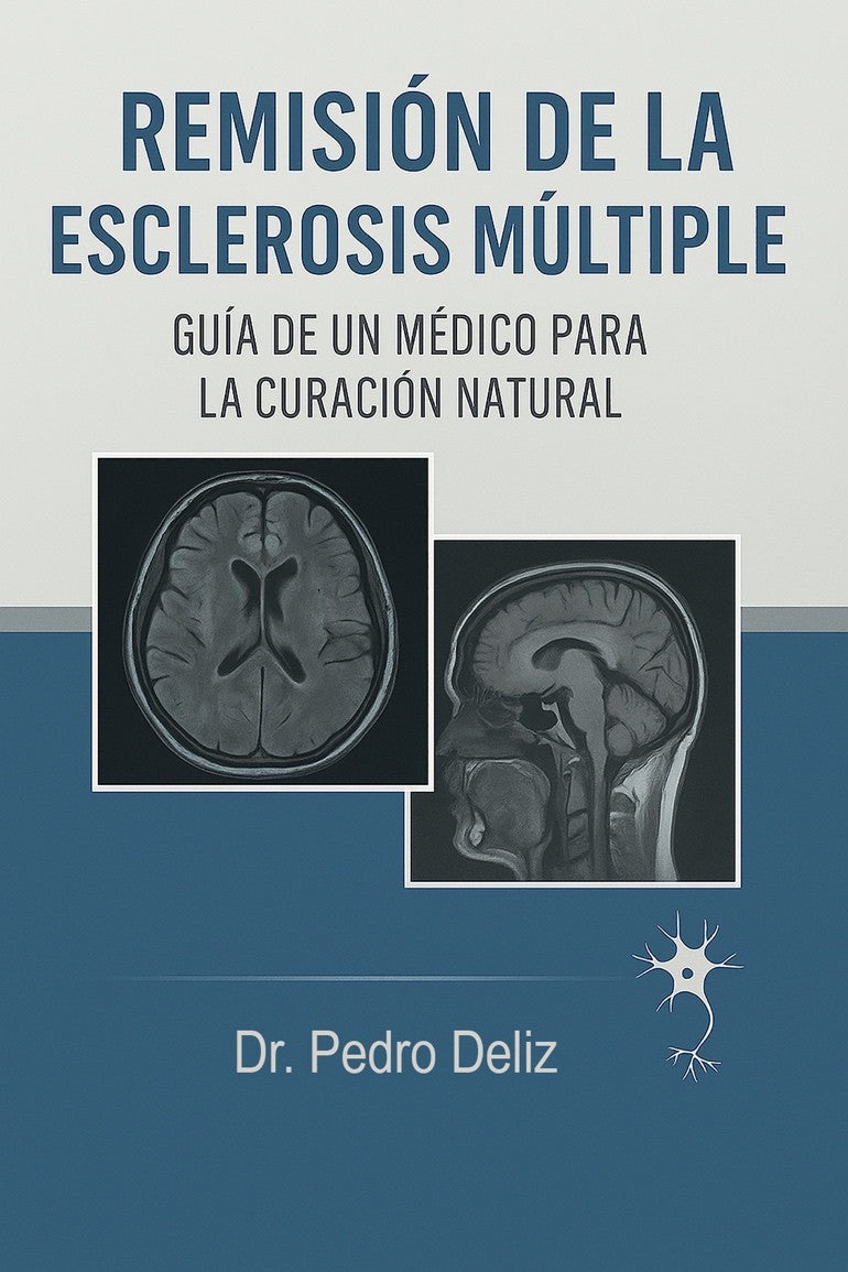 Remisión de la esclerosis múltiple: Guía de un médico para la curación natural
