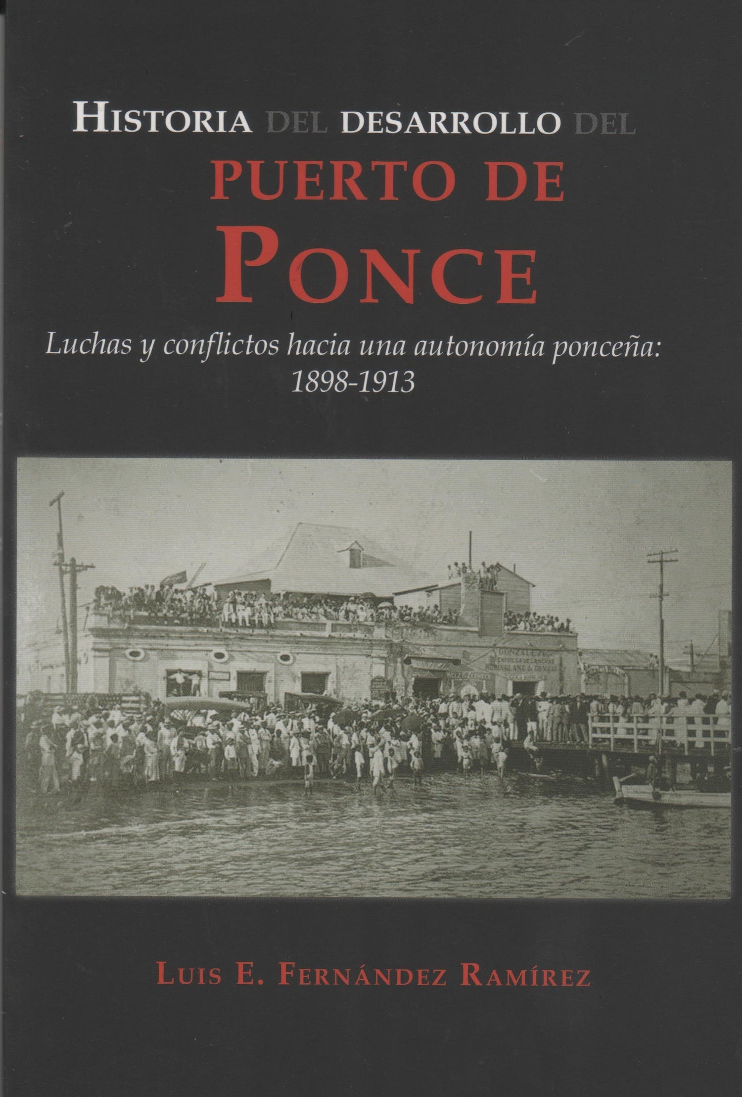 Historia del desarrollo del Puerto de Ponce: Luchas y conflictos hacia una autonomía ponceña: 1898-1913