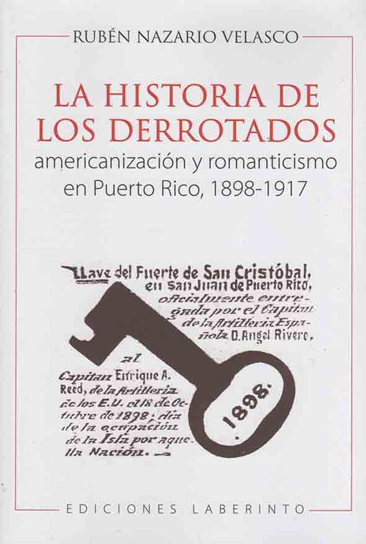 La historia de los derrotados: americanización y romantismo en Puerto Rico: 1898-1917