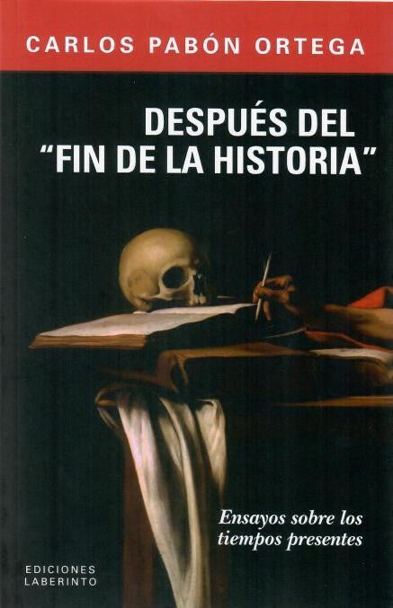 Después del “fin de la Historia”: Ensayos sobre los tiempos presentes