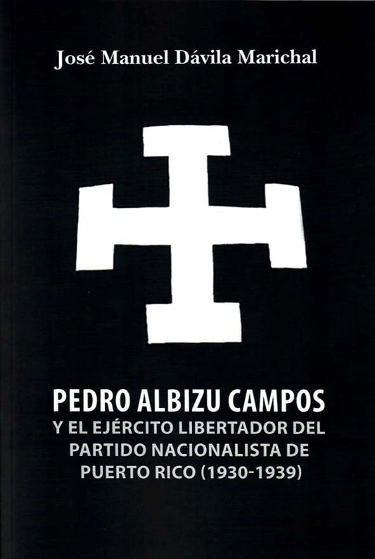 Pedro Albizu Campos y el Ejército Libertador del Partido Nacionalista de Puerto Rico (1930-1939)