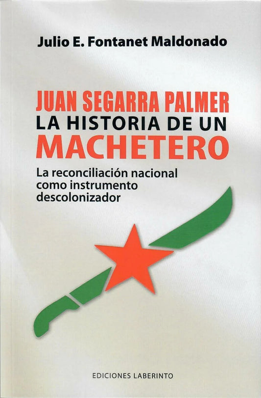 Juan Segarra Palmer: La historia de un machetero: La reconciliación nacional como instrumento descolonizador