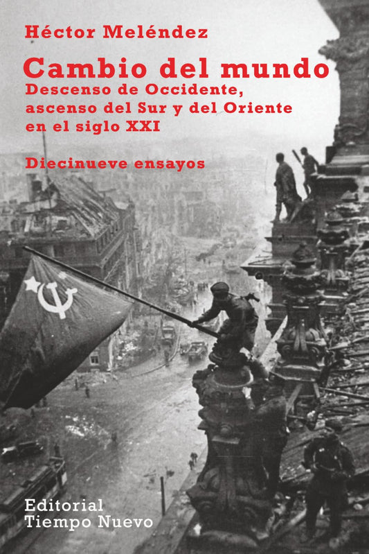Cambio del mundo: Descenso de Occidente, ascenso del Sur y del Oriente en el siglo XXI
