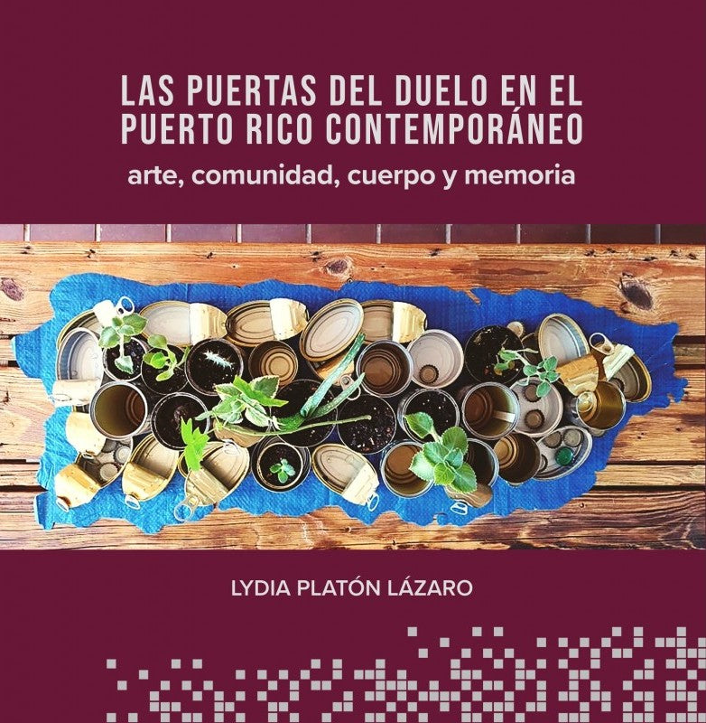 Las puertas del duelo en el Puerto Rico contemporáneo: arte, comunidad, cuerpo y memoria