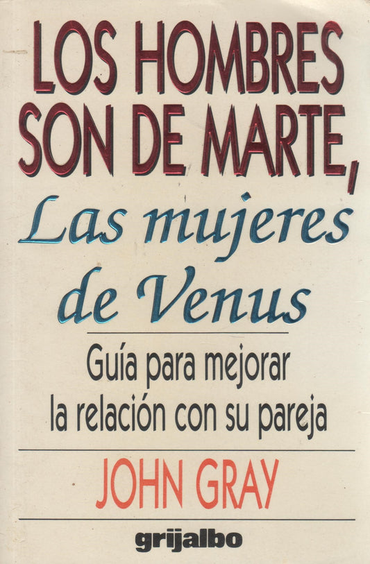 Los hombres son de Marte, las mujeres de Venus: Guía para mejorar la relación de pareja