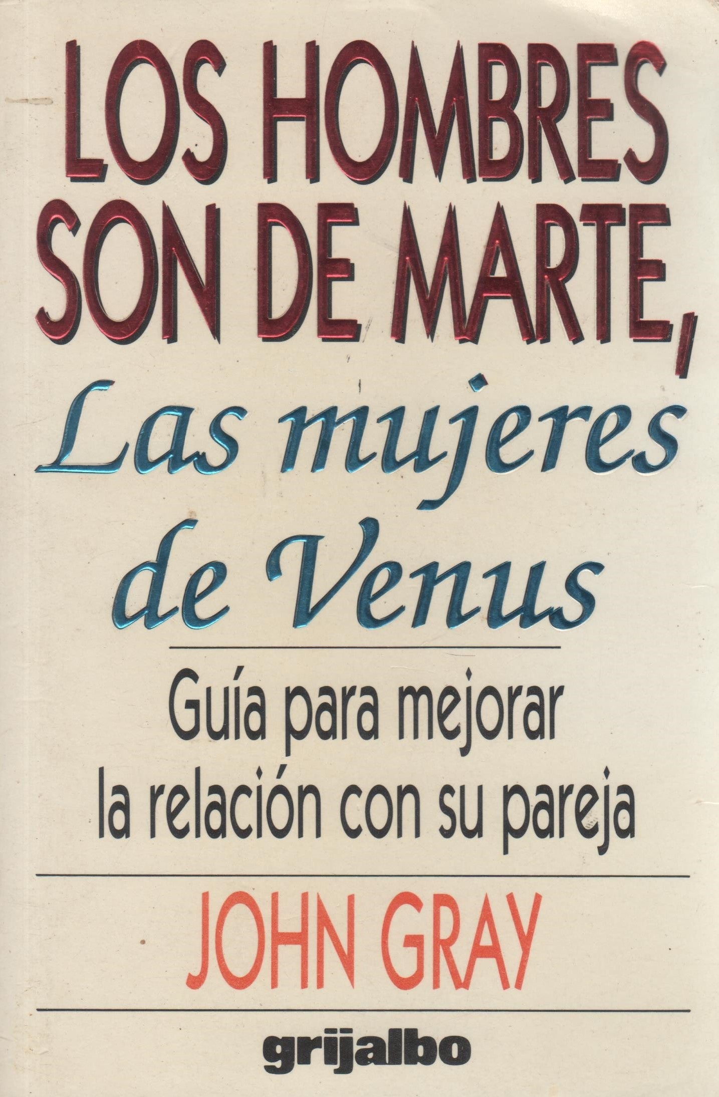 Los hombres son de Marte, las mujeres de Venus: Guía para mejorar la relación de pareja