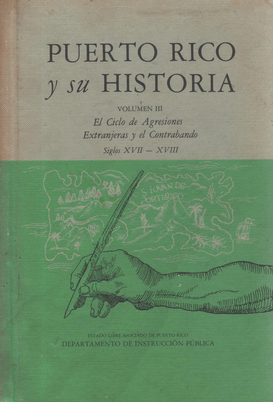 Puerto Rico y su historia: Volumen III: El ciclo de agresiones extranjeras y el contrabando, siglos XVII - XVIII