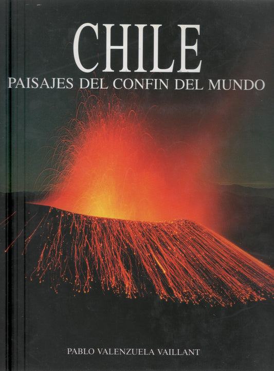 Chile: Paisajes del confín del mundo