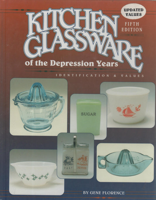 Kitchen Glassware of the Depression Years: Identification & Value 5ed