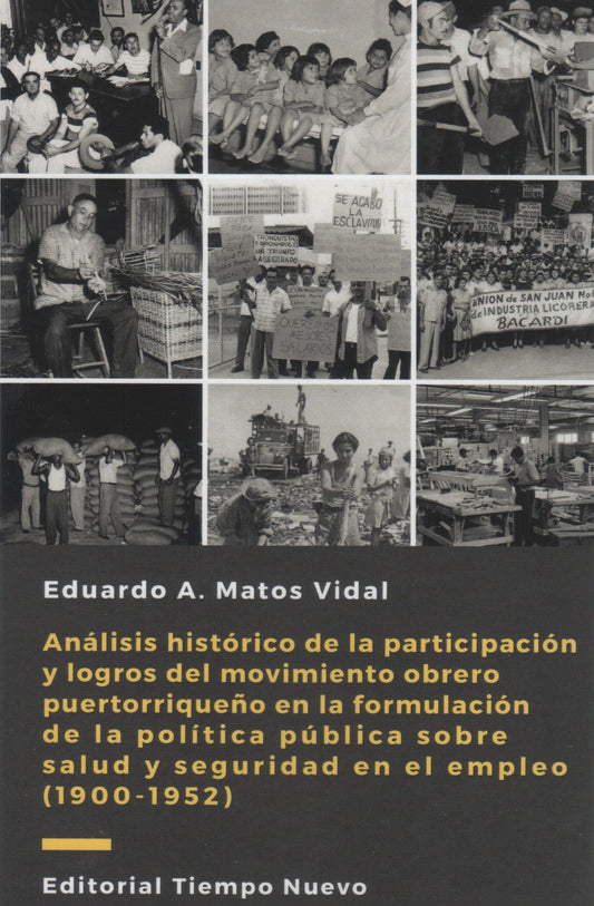 Análisis histórico de la participación y logros del movimiento obrero puertorriqueño en la formulación de la política pública sobre salud y seguridad en el empleo (1900-1952)