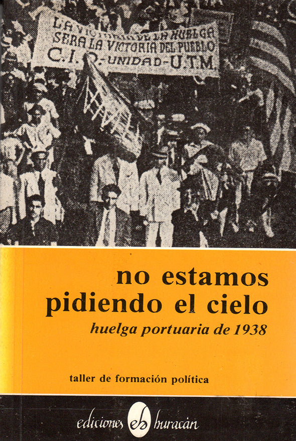 No estamos pidiendo el cielo: huelga portuaria de 1938