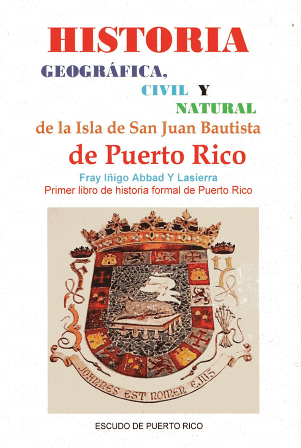 Historia geográfica, civil y natural de la Isla de San Juan Bautista de Puerto Rico