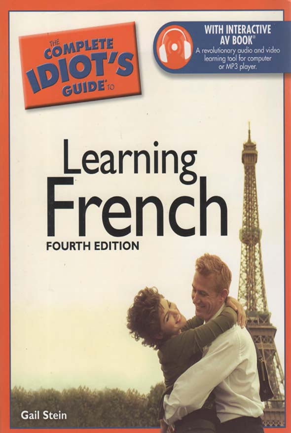 The Complete Idiot's Guide to Learning French, 4E