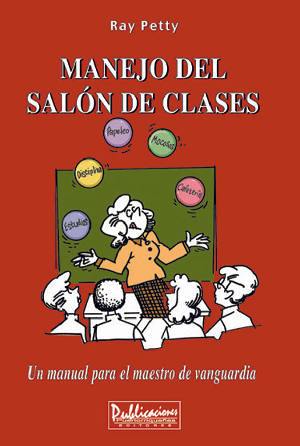 Manejo del salón de clases: Un manual para el maestro de vanguardia