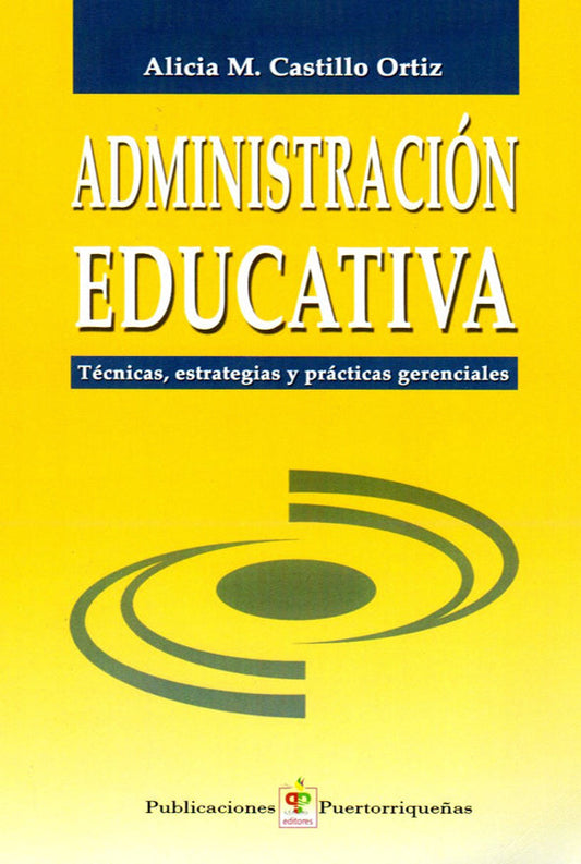 Administración educativa: Técnicas, estrategias y prácticas gerenciales