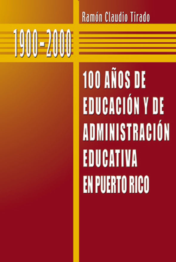 100 años de educación y administración educativa en Puerto Rico: 1900-2000